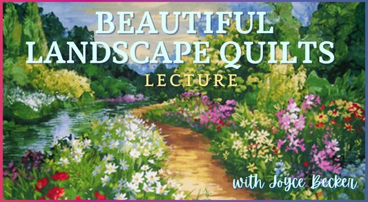 Beautiful Landscape Quilts Lecture