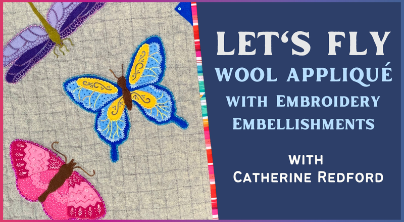 Colorful appliqué and embroidered butterflies, inspired by folk art, are displayed on fabric beside a blue Creative Spark box labeled: Let's Fly: Wool Appliqué with Embroidery Embellishments with Stitch Library.
