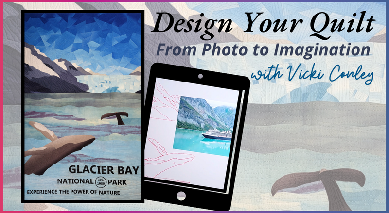 Digital poster for Creative Spark’s “Design Your Quilt: From Photo to Imagination,” featuring fiber artist Vicki Conley, a Glacier Bay-inspired art quilt, a tablet with a boat photo, and stylized mountains in the background.