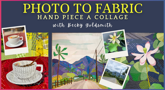 Photo to Fabric: Hand Piece a Collage