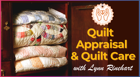 Quilt Appraisals and Quilt Care