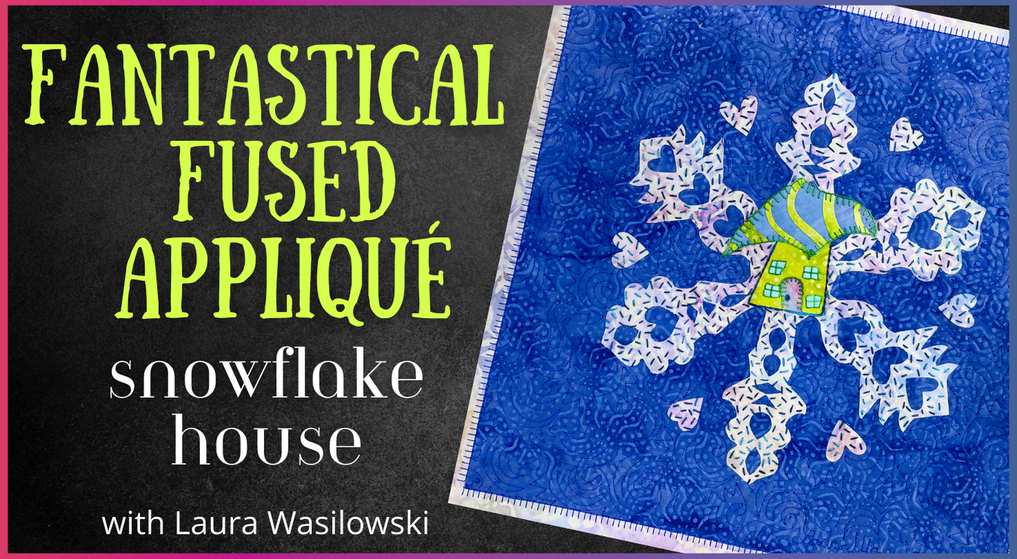 Fantastical Fused Appliqué: Snowflake House