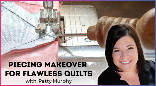 Piecing Makeover for Flawless Quilts