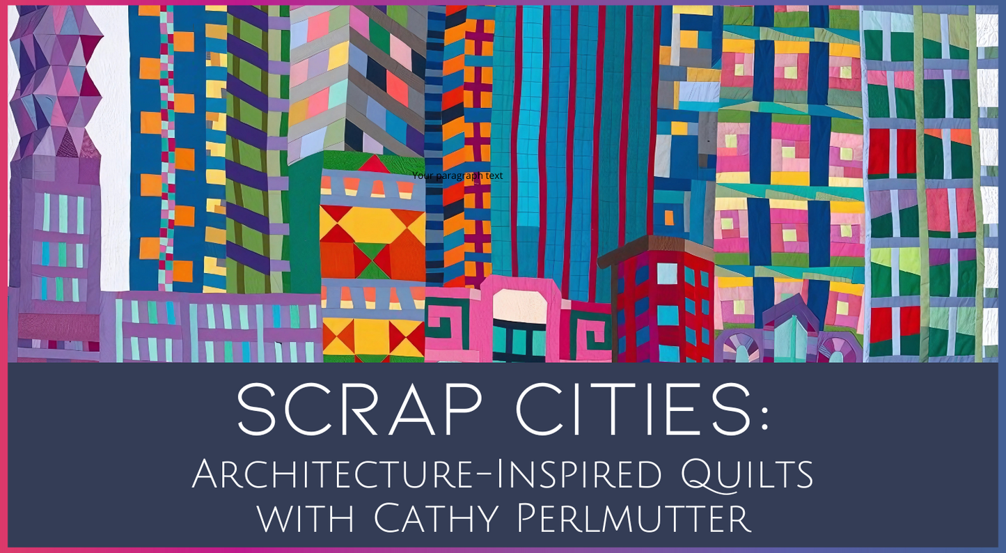 Scrap Cities: Architecture-Inspired Quilts