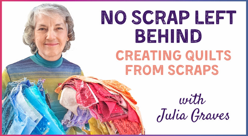 A smiling woman holds fabric scraps. Text: No Scrap Left Behind: Creating Quilts from Scraps by Creative Spark, featuring creative color strategies for stunning quilts.
