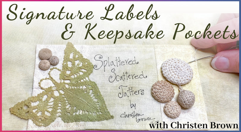 A hand embroiders textured circles on fabric next to a crocheted butterfly and the words "Splattered, Scattered, Tattered" by Christen Brown. Large text promotes Creative Spark's Signature Labels & Keepsake Pockets—perfect for storing notes or documenting your work!.