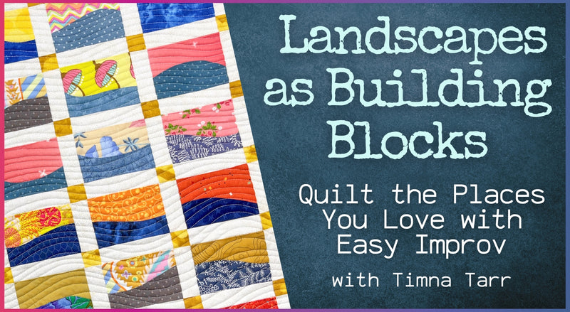 A vibrant patchwork quilt is on the left. On the right, text reads: Landscapes as Building Blocks: Quilt the Places You Love with Easy Improv by Creative Spark.