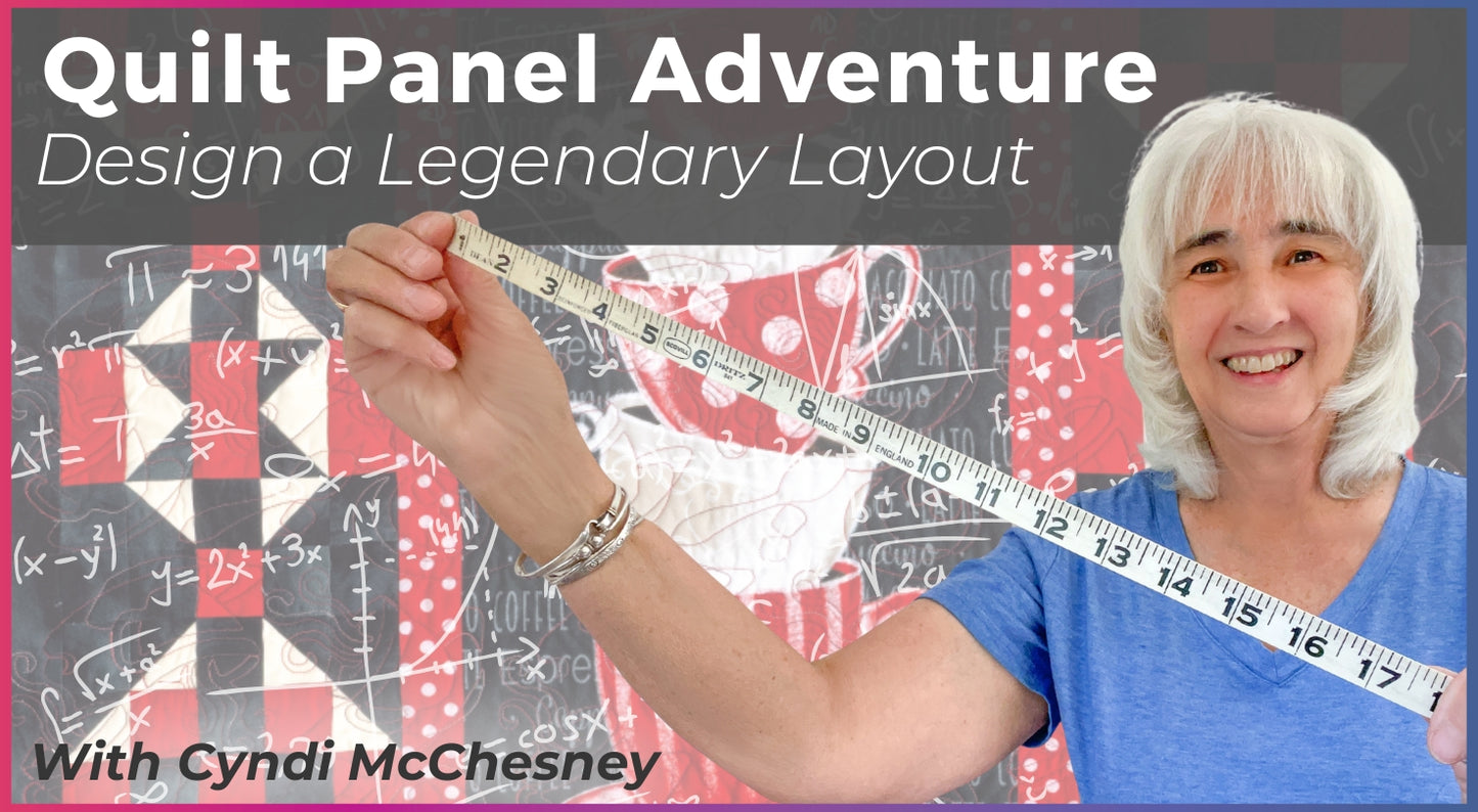 A smiling woman with white hair holds a measuring tape by a quilt panel and chalkboard. Text: Quilt Panel Adventure: Design a Legendary Layout by Creative Spark, with Cyndi McChesney.