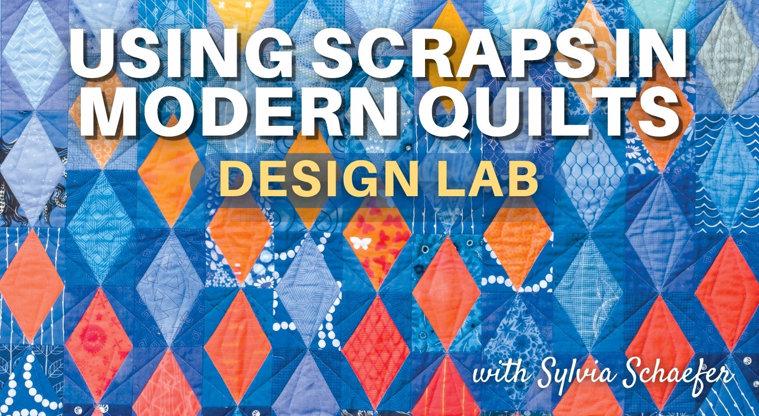 Using Scraps in Modern Quilts: Design Lab
