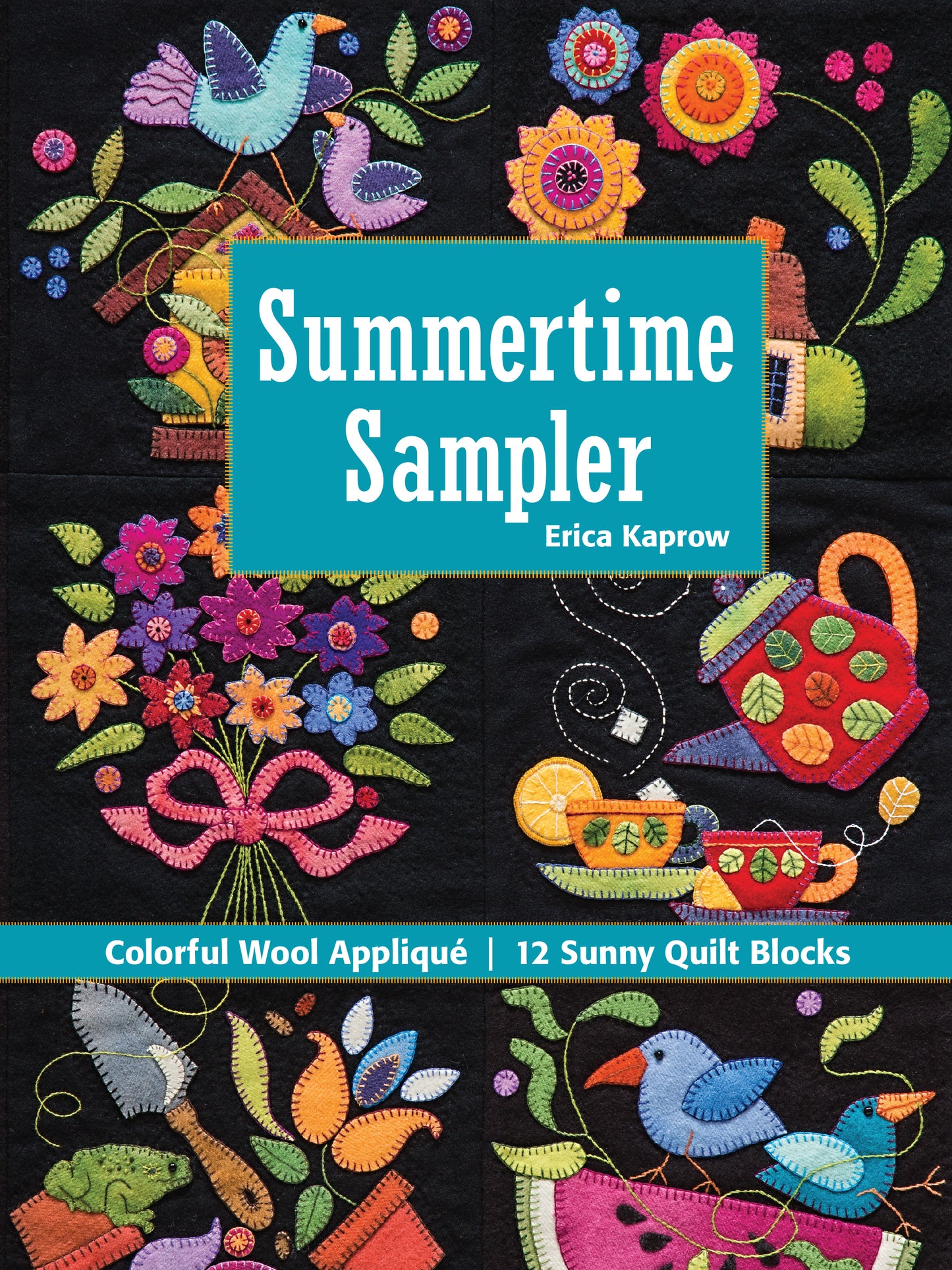 Bright wool appliqué quilt blocks with flowers, teapots, cups, birds, and fruit frame the title Summertime Sampler Print-on-Demand Edition by C&T Publishing. The text below showcases the lively wool appliqué and delightful hand stitching found in 12 cheerful summer sampler quilt blocks.