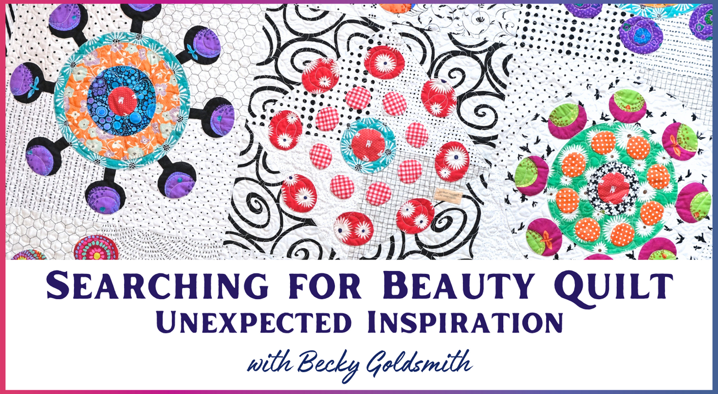 Searching for Beauty Quilt: Unexpected Inspiration