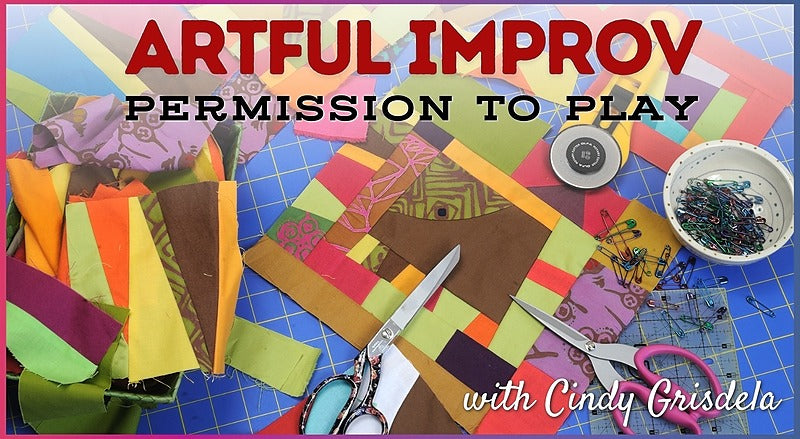 A vibrant quilting workspace with scissors, fabric scraps, a patchwork quilt, and sewing tools highlights improvisational techniques, overlaid with “Artful Improv Quilting – Permission to Play!” by Creative Spark.