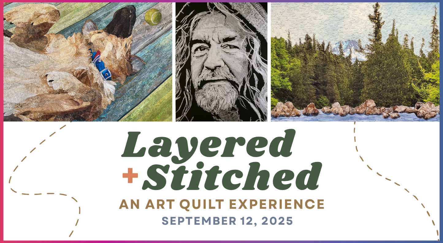 Layered + Stitched 2025: An Art Quilt Experience: Pictorial Edition