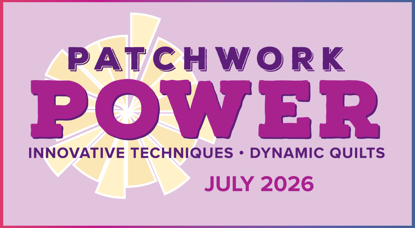 A graphic with “Patchwork Power: Innovative Techniques, Dynamic Quilts” by Creative Spark, July 2026, displayed over a yellow quilt block on a purple background, celebrating quilting and precision piecing.