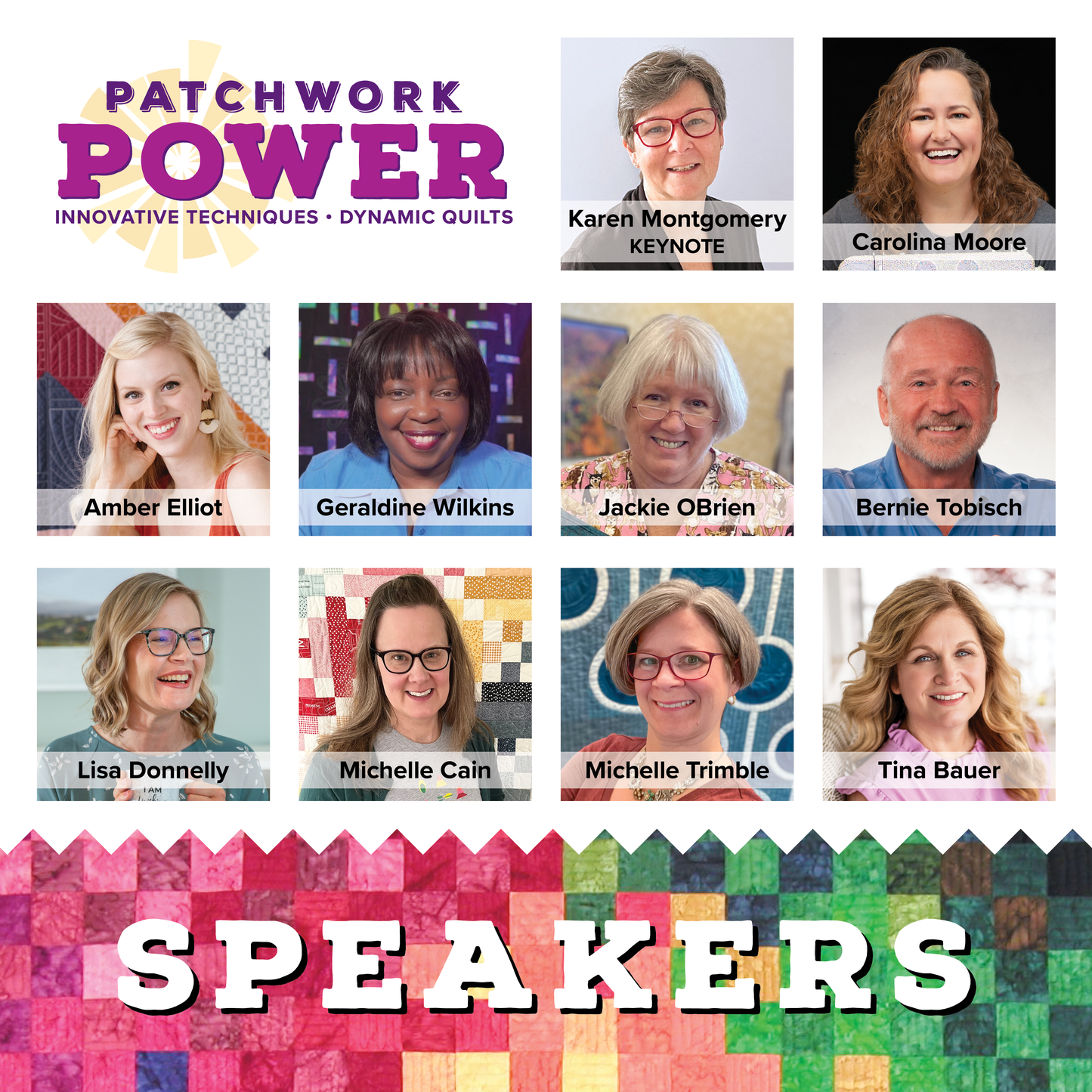 A promotional graphic for Creative Spark’s Patchwork Power: Innovative Techniques, Dynamic Quilts spotlights headshots and names of ten speakers, including keynote Karen Montgomery, above the word SPEAKERS on a colorful quilted background.