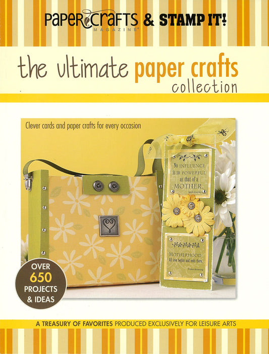Cover of The Ultimate Paper Crafts Collection by Leisure Arts, showcasing a yellow floral bag, daisy Clever Cards, and a bookmark—plus over 650 paper crafting projects and ideas.