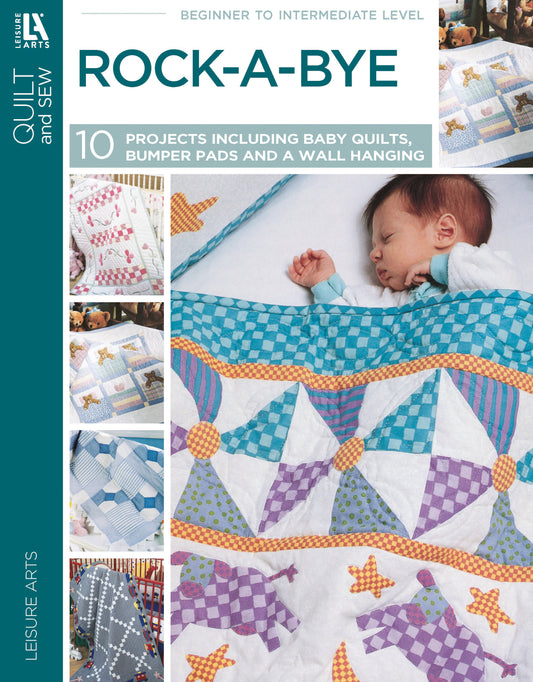 The Rock-a-Bye Quilts book by Leisure Arts features a sleeping baby on the cover with nursery rhyme-inspired quilts, side images of quilt patterns, and text highlighting 10 projects like baby quilts, bumper pads, and a wall hanging.