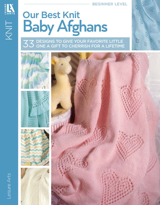 Cover of Leisure Arts’ Our Best Knit Baby Afghans, showing a pink heart-patterned afghan, a plush toy, and smaller images of easy knit baby blankets in soft pastels with beginner-friendly patterns.