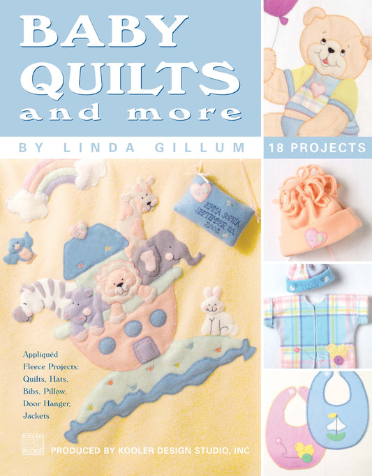 Cover of Baby Quilts and More—18 Projects; Appliqued Fleece Projects by Leisure Arts, featuring pastel animal appliqué designs on quilts, hats, bibs, pillow, door hanger, and jackets. Print ISBN 9781601407016.