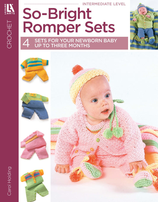 The cover of "So-Bright Romper Sets" by Leisure Arts shows a baby in a pink and green crocheted outfit and pictures of colorful baby sets on the side. The text highlights 4 crochet patterns and instructions for newborns.