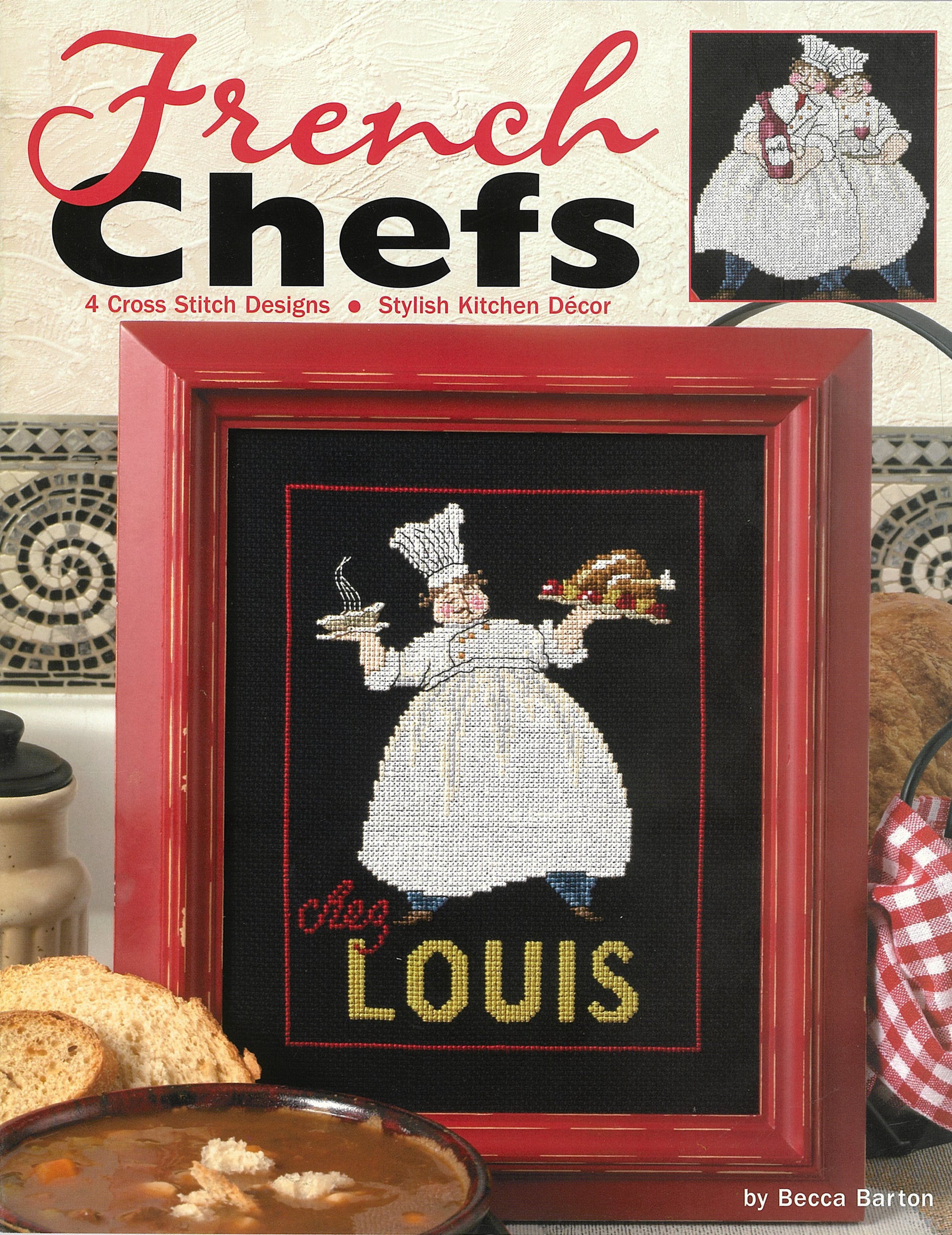 Cover of Leisure Arts' "French Chefs—4 Cross Stitch Designs; Stylish Kitchen Decor" pattern book, featuring chefs with wine and roast chicken, “Chez Louis” text, soup, bread, and cozy kitchen decor in delightful cross stitch.
