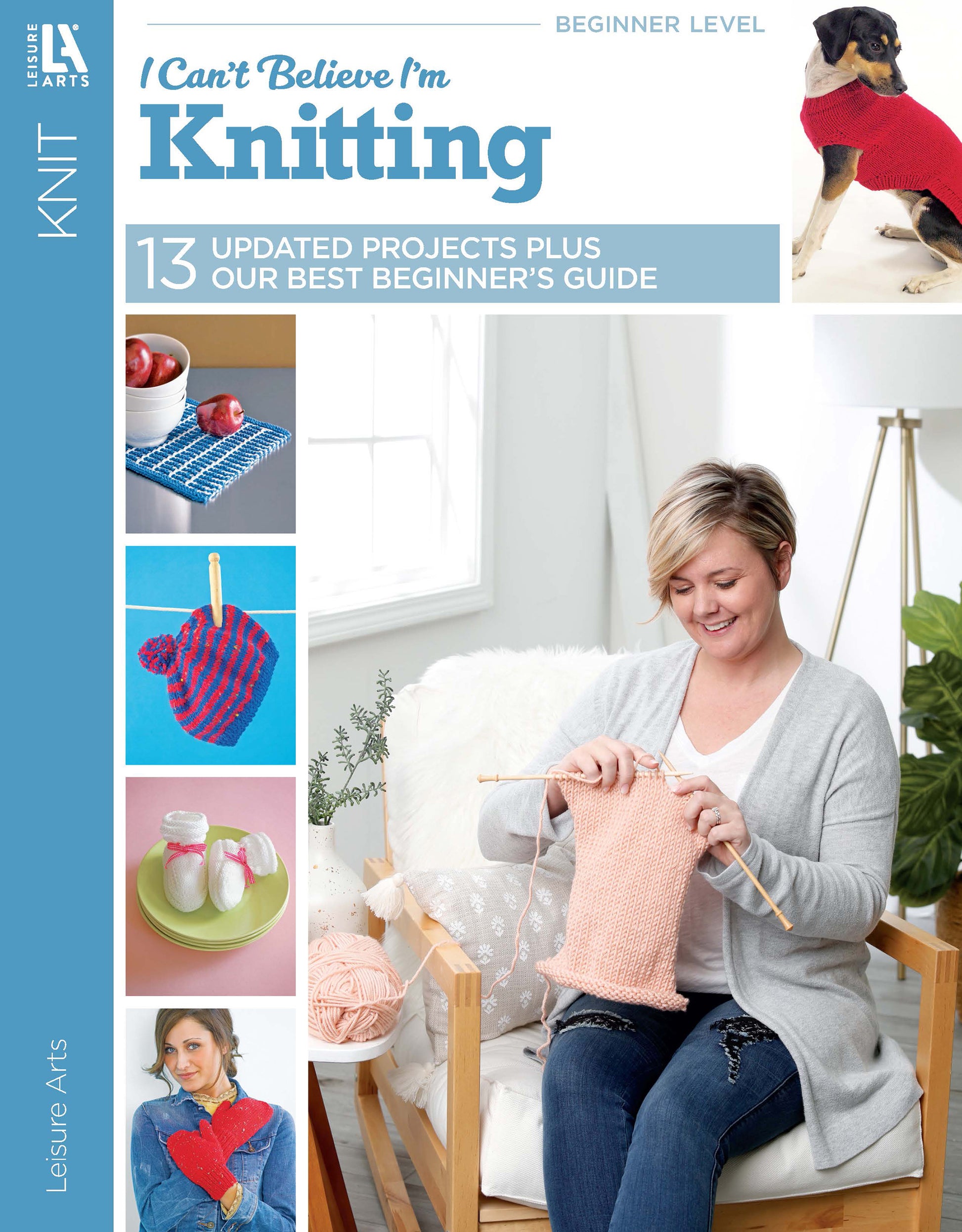 The cover of Leisure Arts’ “I Can’t Believe I’m Knitting” shows a smiling woman knitting a peach project, with smaller images of step-by-step pet sweaters, dishcloths, and mittens for beginners.