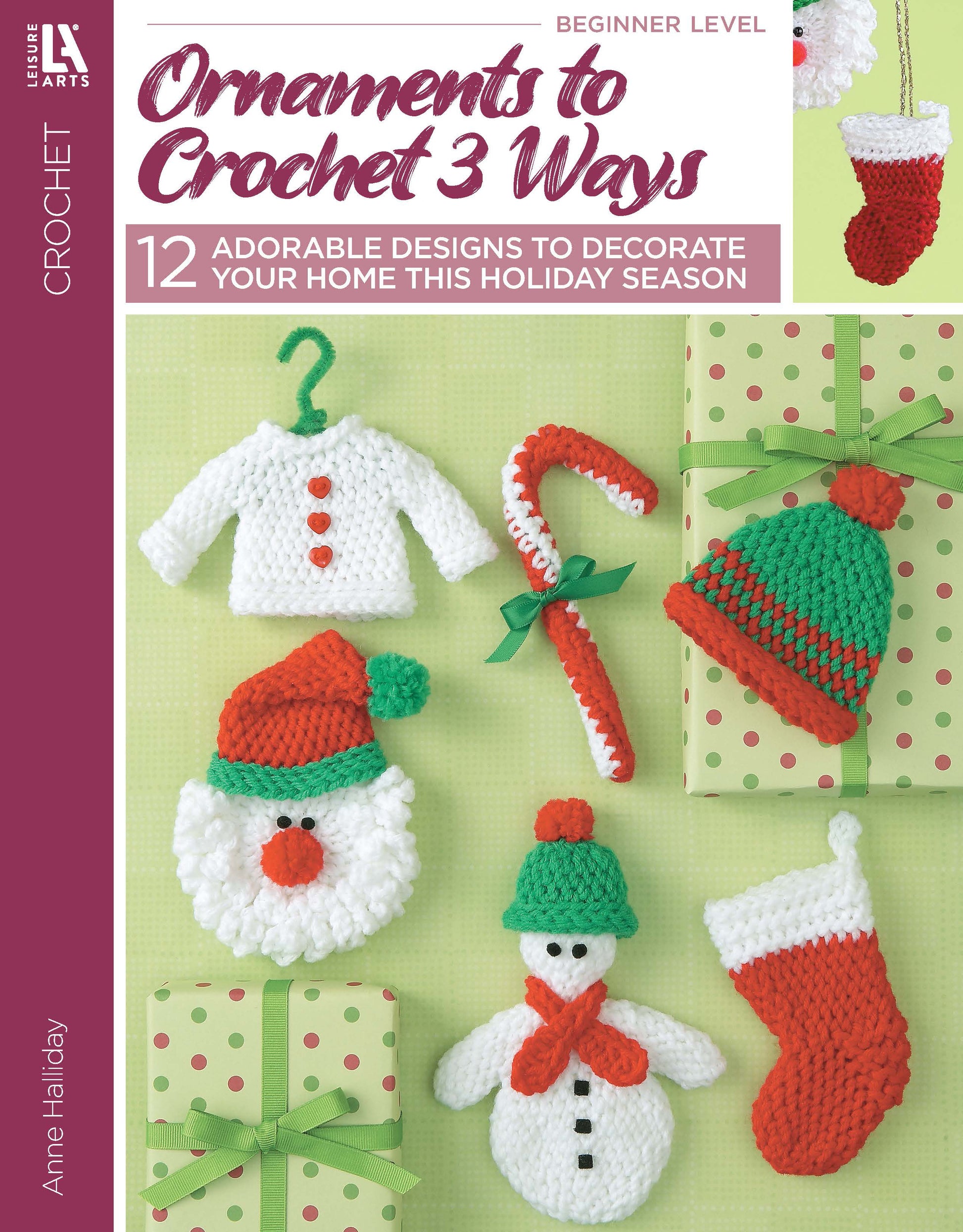 The cover of Leisure Arts' "Ornaments to Crochet 3 Ways" shows six beginner crochet ornaments—white sweater, candy cane, mini stocking, Santa hat, tree, and snowman—perfect holiday decorations for green and white wrapped gifts.