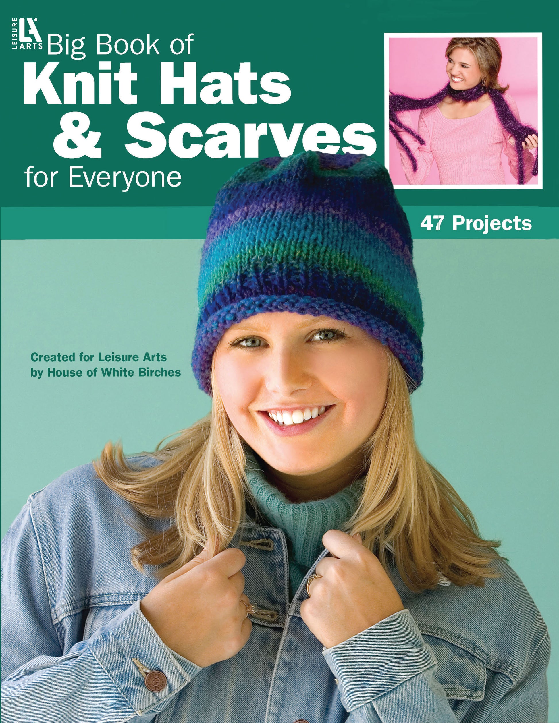 Cover of Leisure Arts’ Big Book of Knit Hats & Scarves for Everyone shows a smiling woman in a blue and green knit hat and denim jacket, plus an inset of a woman in a pink sweater with purple scarf. Perfect projects! Print ISBN included.