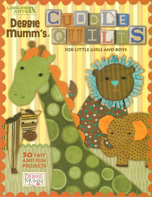 The cover of Leisure Arts' Debbie Mumm's Cuddle Quilts For Little Girls and Boys features felt-style giraffe, lion, zebra, and bear illustrations on yellow stripes—inspiration for fun sewing and kids quilt projects.