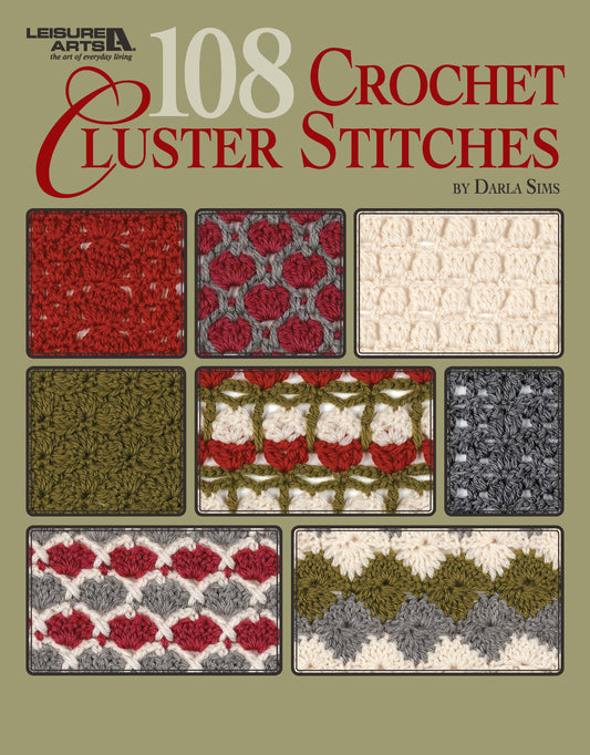 Cover of "108 Crochet Cluster Stitches" by Leisure Arts shows nine colorful crochet swatches on an olive background, serving as a handy reference guide for crocheters to discover new afghan patterns.