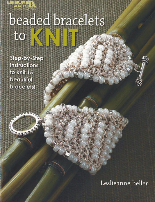 The cover of Beaded Bracelets to Knit by Leisure Arts shows two beaded knit bracelets on bamboo and highlights beginner-friendly, step-by-step instructions for 15 bracelet designs.