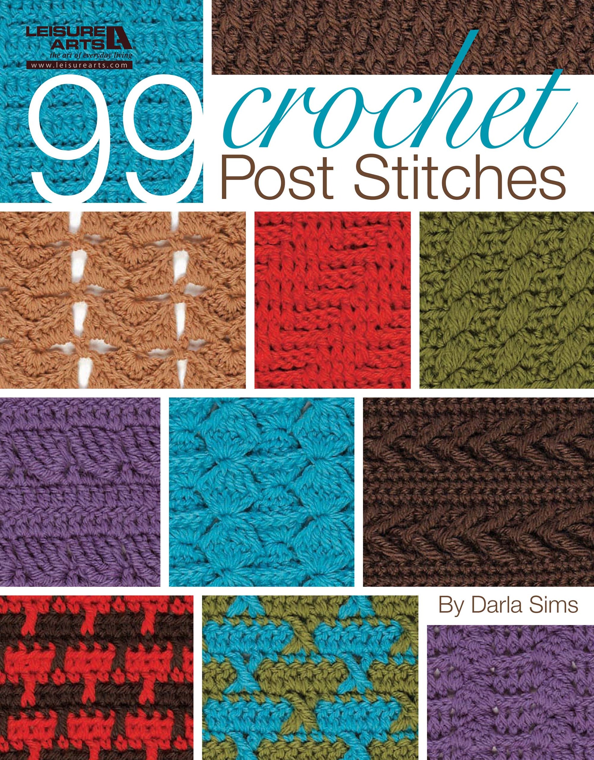 Cover of the Leisure Arts book "99 Crochet Post Stitches," displaying colorful crochet swatches with various stitch designs and textures on a white background—ideal inspiration for beginner crafters.