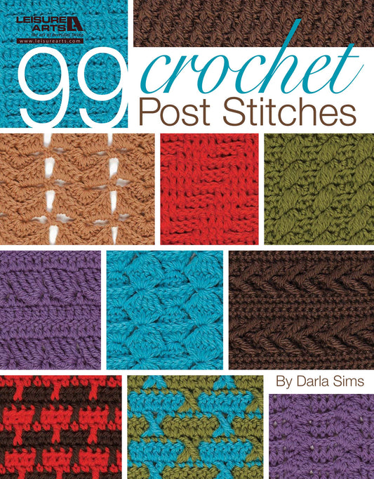 Cover of the Leisure Arts book "99 Crochet Post Stitches," displaying colorful crochet swatches with various stitch designs and textures on a white background—ideal inspiration for beginner crafters.