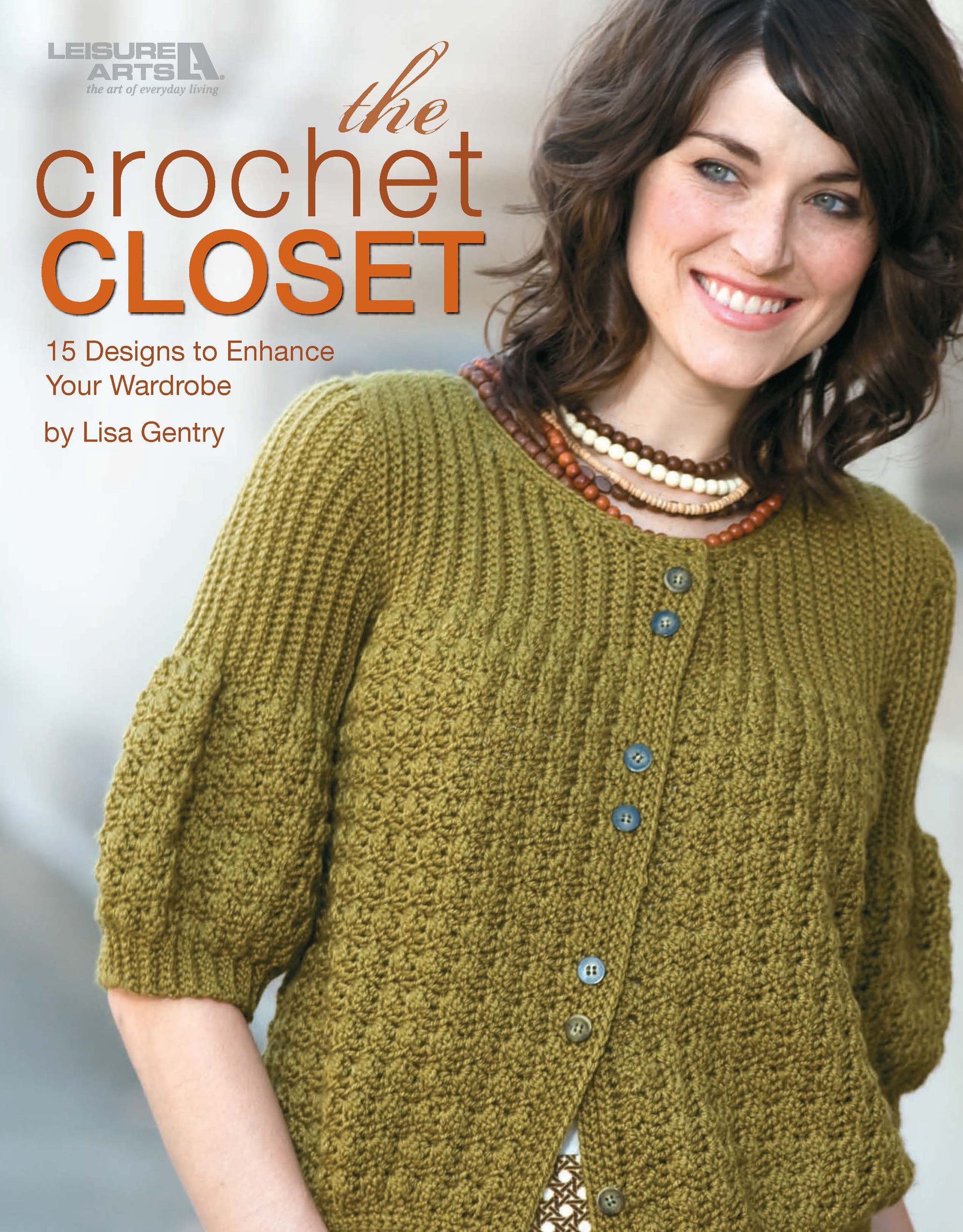 Smiling woman wears a textured, olive green crochet cardigan with buttons. Text reads: The Crochet Closet by Leisure Arts—15 women's crochet designs with step-by-step instructions.
