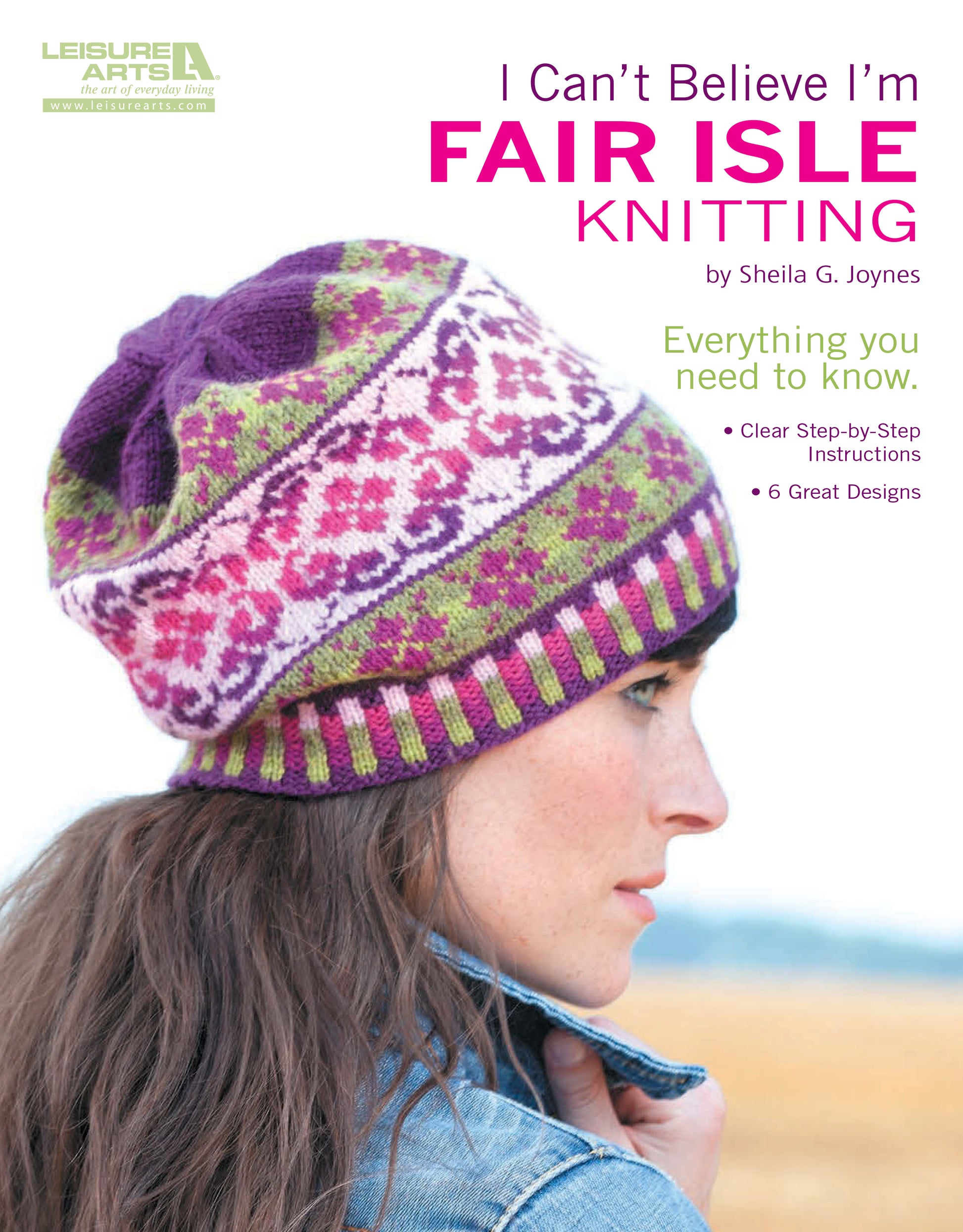 Cover of I Can't Believe I'm Fair Isle Knitting Digital Download by Leisure Arts. A woman models a vibrant Fair Isle beret—inspiring you to customize color keys for your own winter crochet projects.