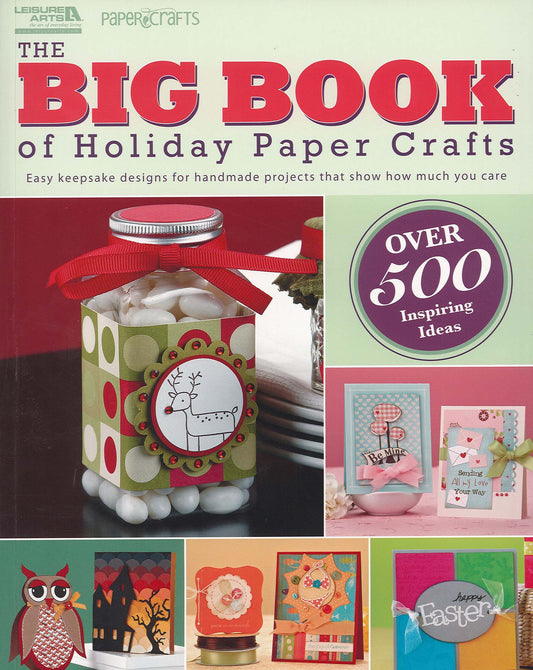Leisure Arts’ The Big Book of Holiday Paper Crafts features jars, cards, and handmade holiday projects on the cover, highlighted by a label boasting Over 500 Inspiring Ideas.