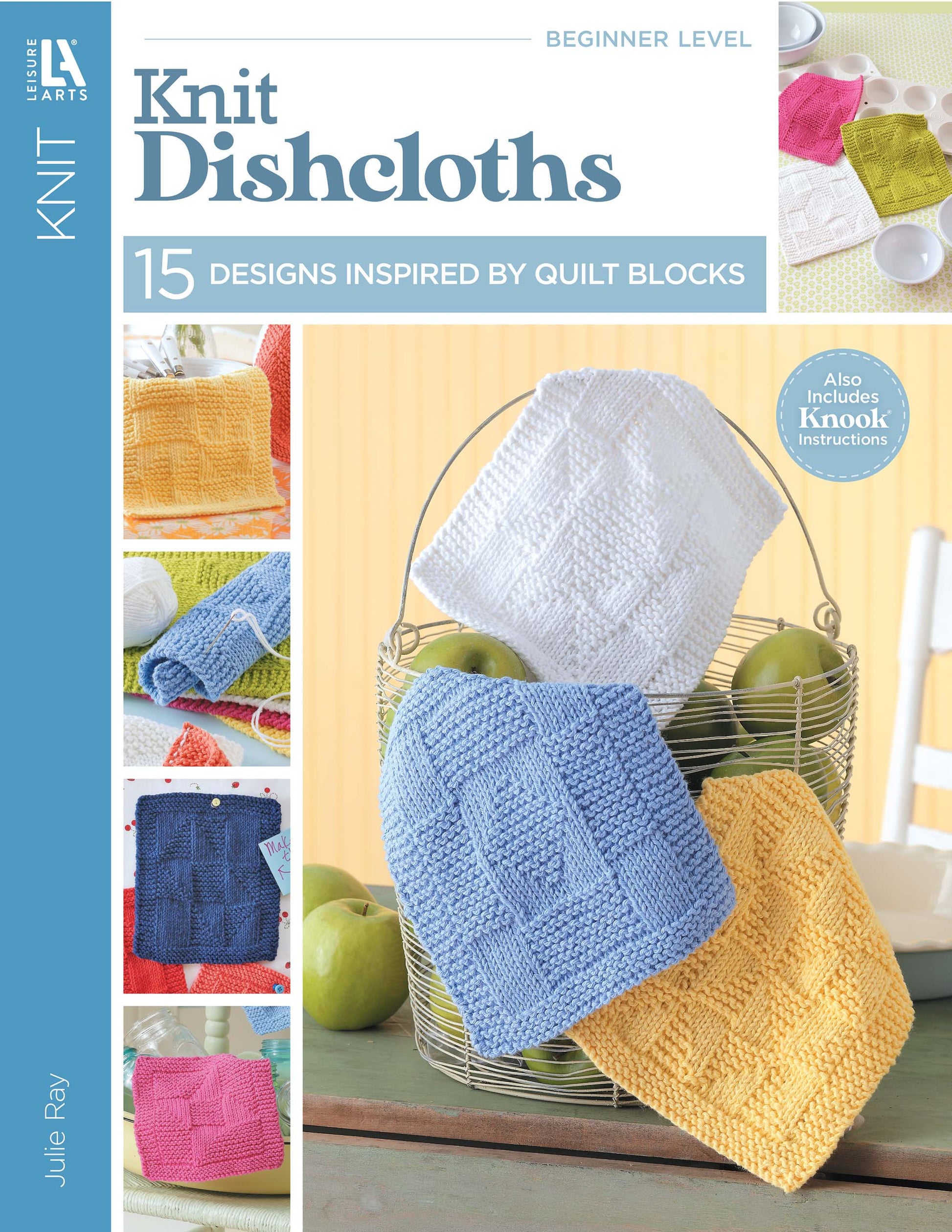 Cover of Knit Dishcloths by Leisure Arts features patchwork dishcloths in a wire basket and near apples—ideal for beginners looking for creative knitting patterns.