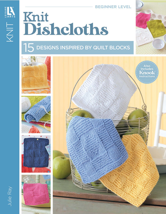 Cover of Knit Dishcloths by Leisure Arts features patchwork dishcloths in a wire basket and near apples—ideal for beginners looking for creative knitting patterns.