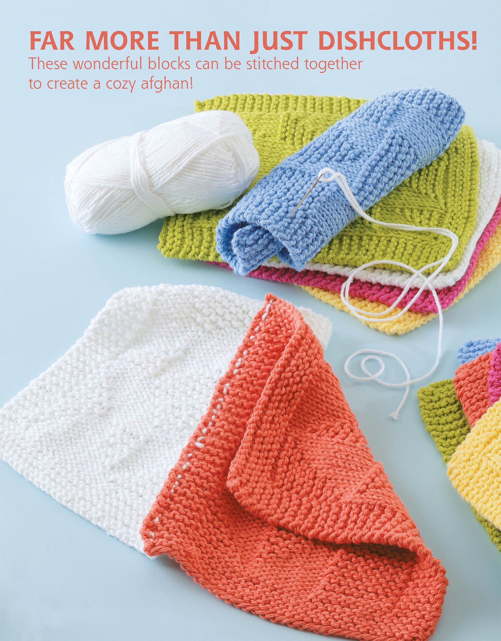 Leisure Arts Knit Dishcloths in orange, white, blue, green, pink, and yellow are displayed with yarn balls. Text: Far more than just dishcloths! Use these Leisure Arts patterns to knit a cozy afghan!.