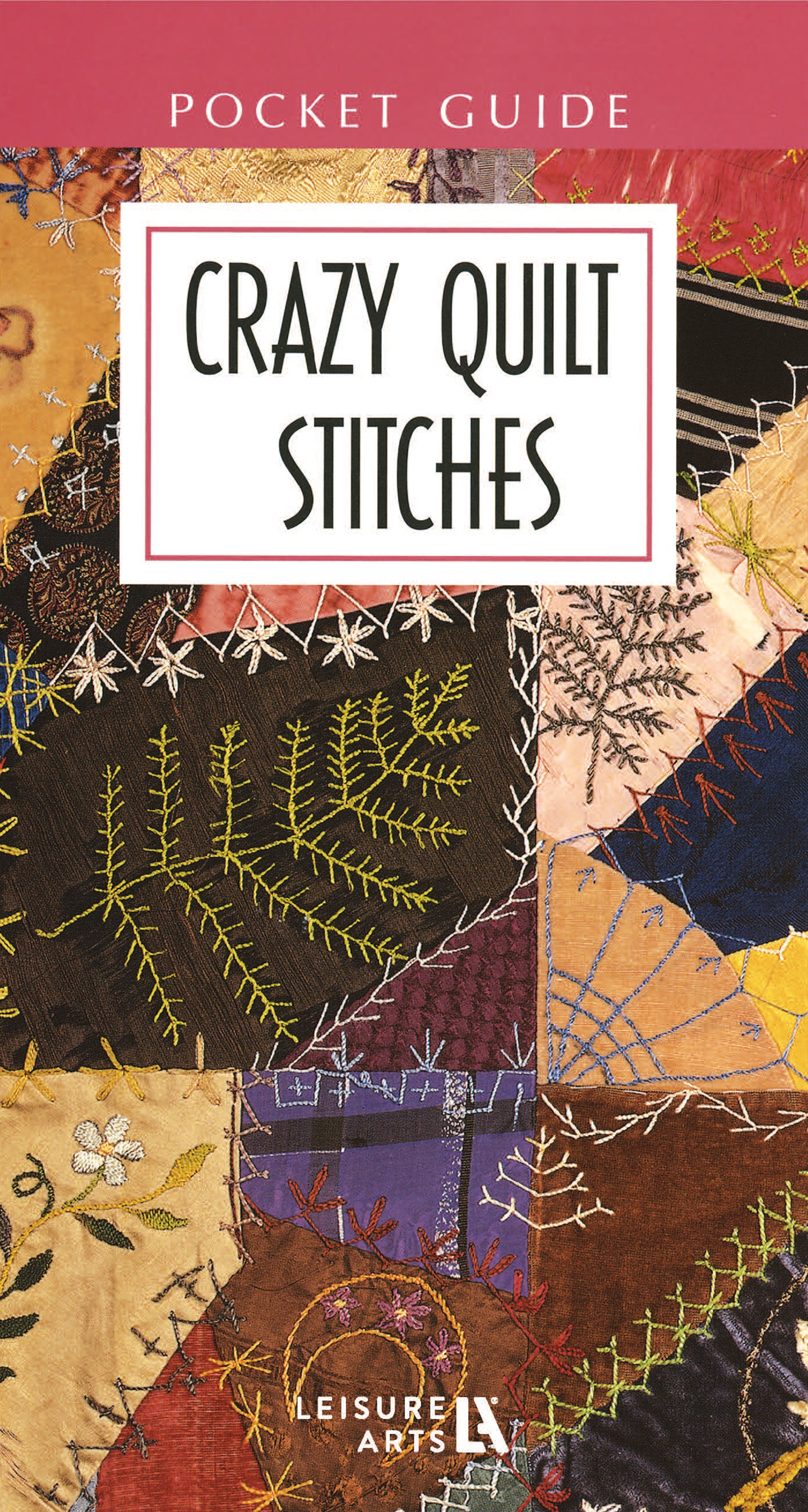 The cover of the Crazy Quilt Stitches Pocket Guide Digital Download by Leisure Arts displays vibrant, irregular quilt patches with Victorian motifs and embroidery stitches—ideal for beginner embroidery enthusiasts.
