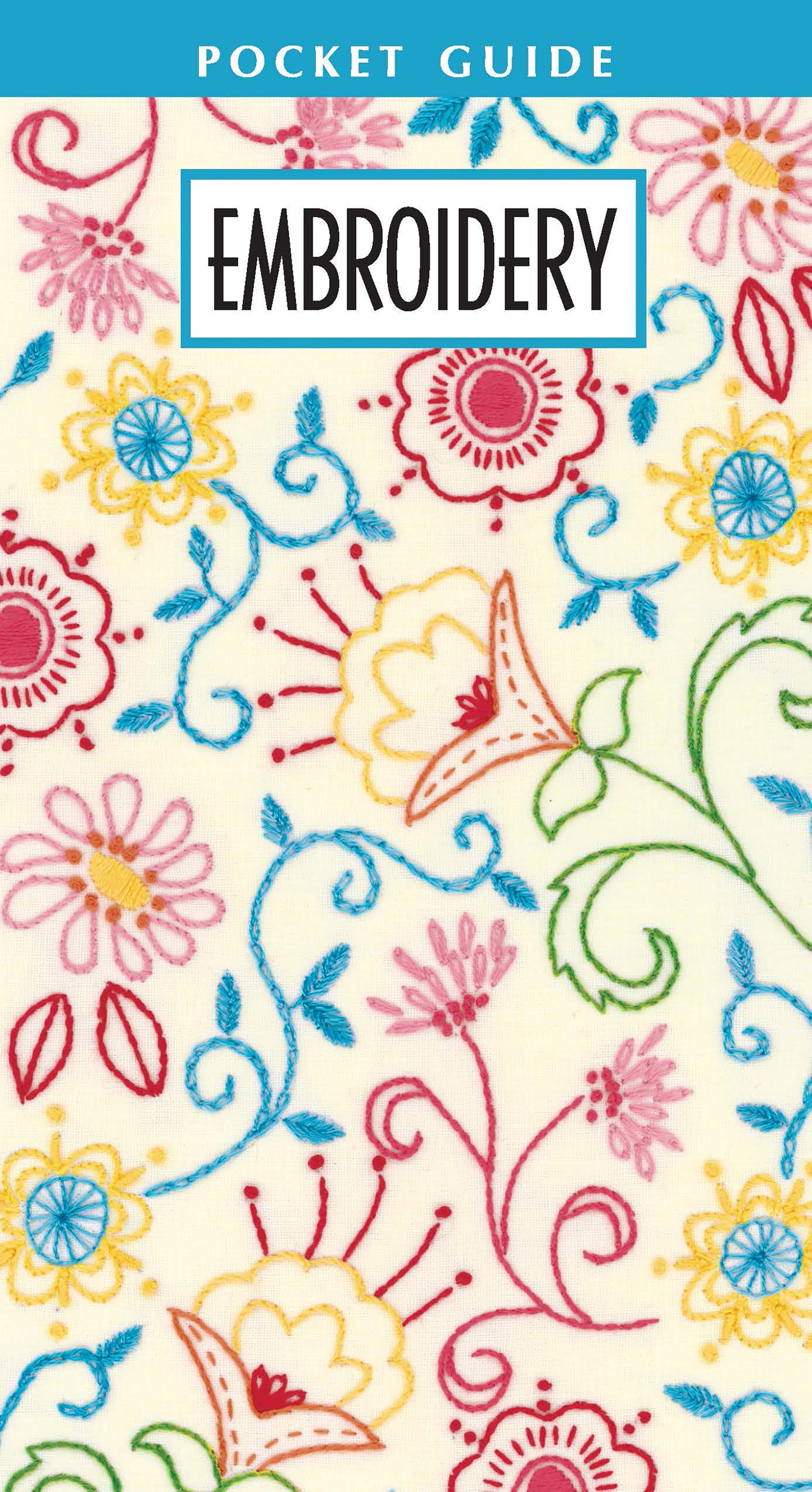 The Embroidery Pocket Guide Digital Download by Leisure Arts displays vibrant floral embroidery patterns in red, yellow, blue, green, and pink on a light cream cover—ideal for beginners learning stitching basics.