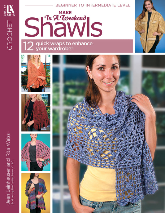 Cover of Leisure Arts' book "Make in a Weekend Shawls" features a woman wearing a lacy blue shawl, with six smaller images of colorful shawls. Highlights 12 quick wrap patterns with easy, step-by-step crochet instructions.