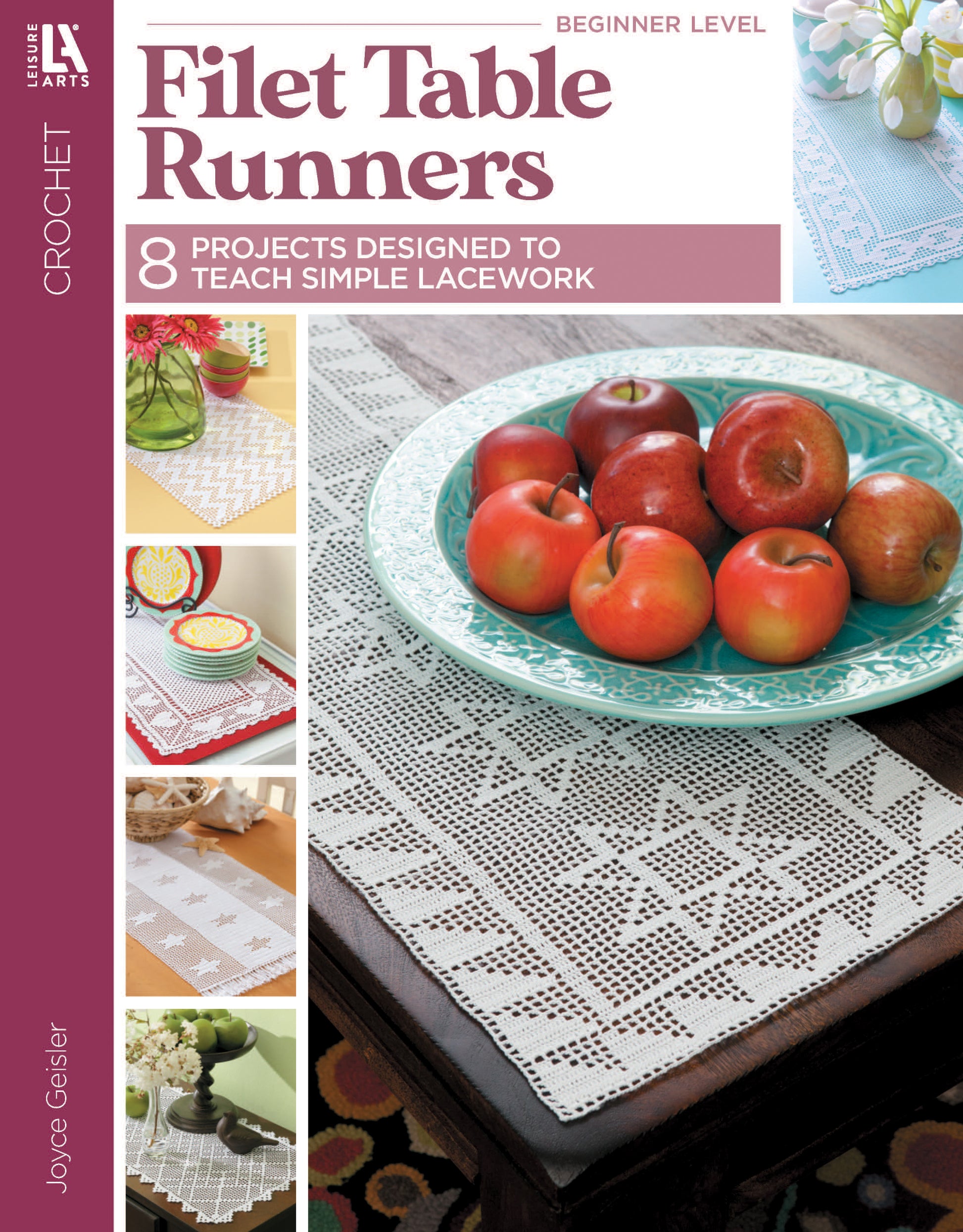 Cover of Leisure Arts’ Filet Table Runners Digital Download, showcasing lace runners on wooden tables with fruit bowls and flowers. Features 8 beginner patterns designed to teach filet crochet lacework.