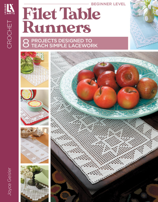 Cover of Leisure Arts’ Filet Table Runners Digital Download, showcasing lace runners on wooden tables with fruit bowls and flowers. Features 8 beginner patterns designed to teach filet crochet lacework.