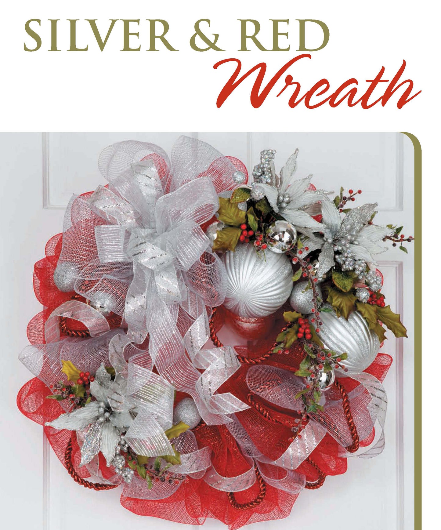 The Deco Mesh Wreaths by Leisure Arts features silver and red ribbons, silver ornaments, faux white poinsettias, red berries, and greenery—ideal for holiday crafts or your next wreath project. The text above reads "Silver & Red Wreath.