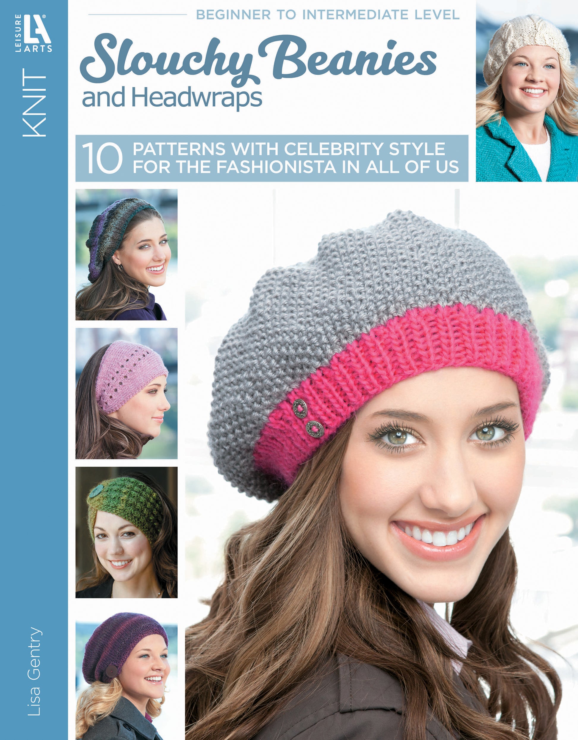 The "Slouchy Beanies and Headwraps" book by Leisure Arts features smiling women modeling vibrant beanies and headwraps, ideal for winter fashion lovers. Includes 10 stylish patterns by Lisa Gentry.