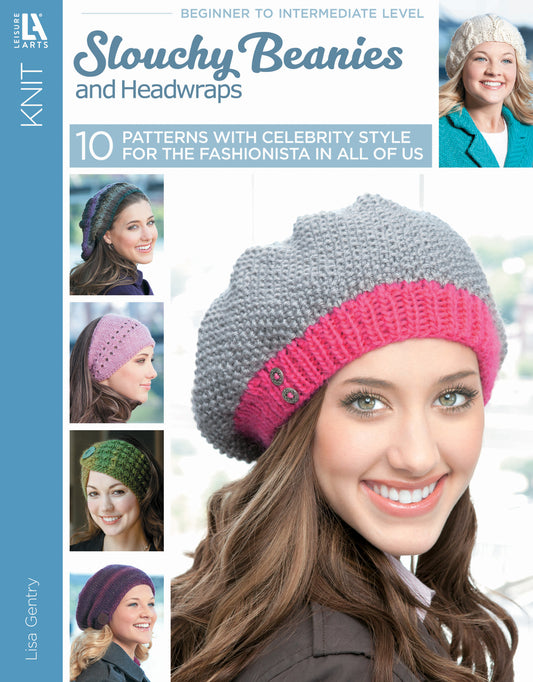 The "Slouchy Beanies and Headwraps" book by Leisure Arts features smiling women modeling vibrant beanies and headwraps, ideal for winter fashion lovers. Includes 10 stylish patterns by Lisa Gentry.