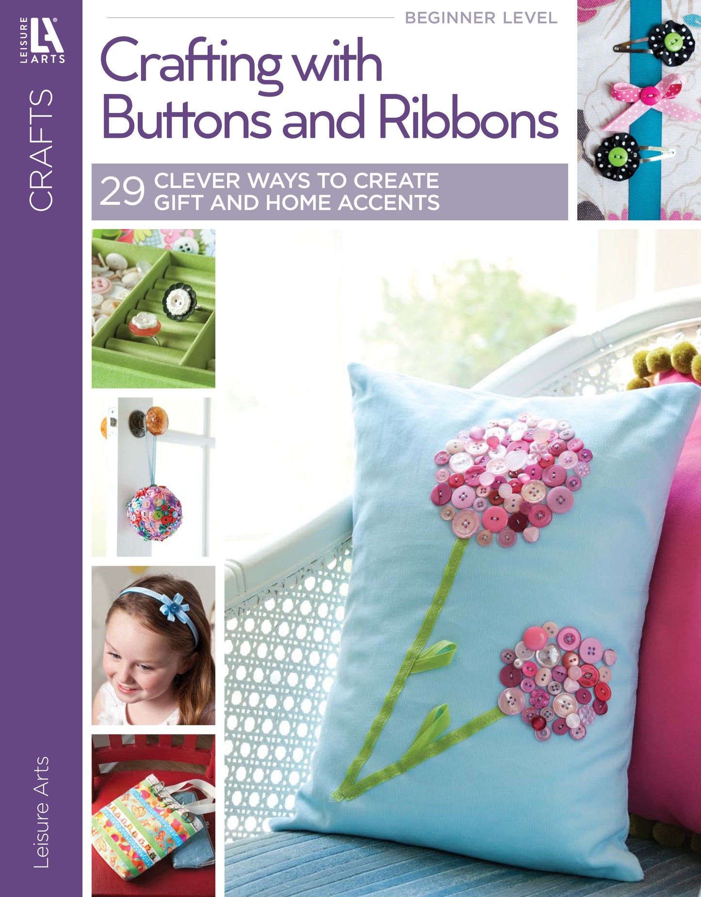 Crafting with Buttons and Ribbons by Leisure Arts displays a blue pillow with button flowers, a headband, button jars, colorful craft supplies, and offers 29 creative needlework and home decor gift ideas.
