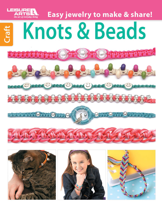 Cover of Leisure Arts’ Knots & Beads—Easy Jewelry to Make & Share! Digital Download, featuring colorful knotted and beaded bracelets, a cat, a smiling tween wearing jewelry, and hands braiding string.