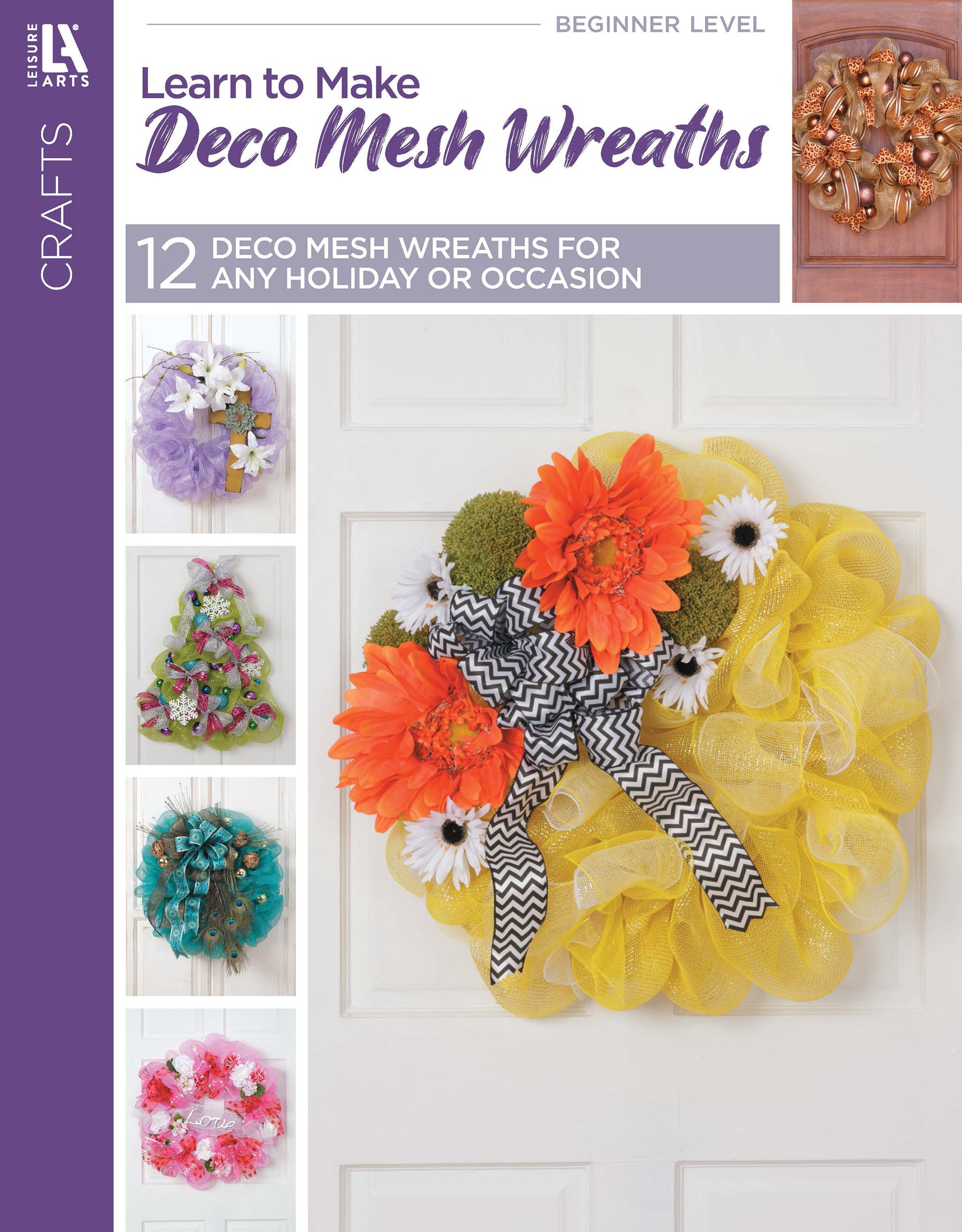 Cover of Leisure Arts' Learn to Make Deco Mesh Wreaths features a yellow wreath with orange flowers and a chevron bow, alongside images of colorful wreath designs made with wire frames.